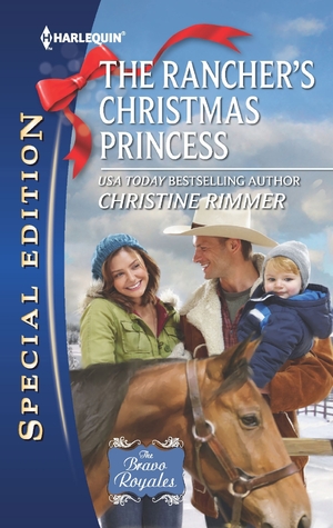 The Rancher's Christmas Princess (Bravo Royales, #3)