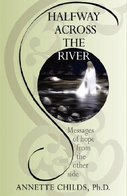 Halfway Across the River: Messages of Hope from the Other Side (Paperback)