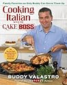 Cooking Italian with the Cake Boss: Family Favorites as Only Buddy Can Serve Them Up