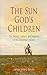 Sun God's Children: The History of the Blackfeet Indians