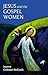 Jesus and the Gospel Women