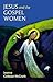 Jesus and the Gospel Women