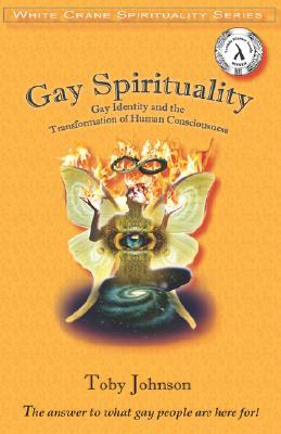 Gay Spirituality: The Role of Gay Identity in the Transformation of Human Consciousness (Paperback)