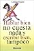 Hablar bien no cuesta nada y escribir bien, tampoco by Leonor Tejada