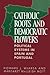 Catholic Roots and Democratic Flowers: Political Systems in Spain and Portugal