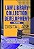 Law Library Collection Development in the Digital Age by Gordon Russell
