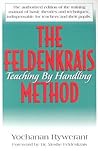 The Feldenkrais Method: Teaching by Handling