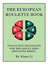 The European Roulette Book: Innovative Strategies For The Single Zero Roulette Wheel