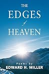The Edges of Heaven: Poems by Ted Miller