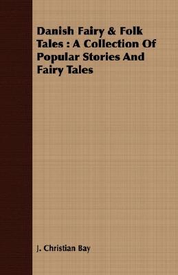 Danish Fairy & Folk Tales: A Collection of Popular Stories and Fairy Tales (Paperback)