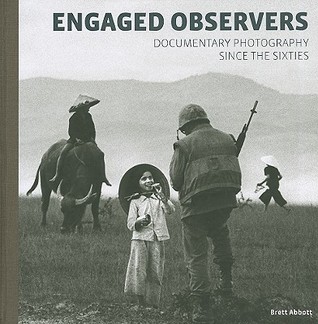 Engaged Observers: Documentary Photography Since the Sixties (Hardcover)