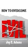 How to Overcome Evil