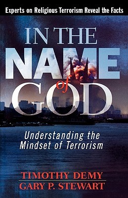 In the Name of God: Understanding the Mindset of Terrorism (Paperback)