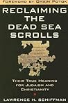 Reclaiming the Dead Sea Scrolls by Lawrence H. Schiffman