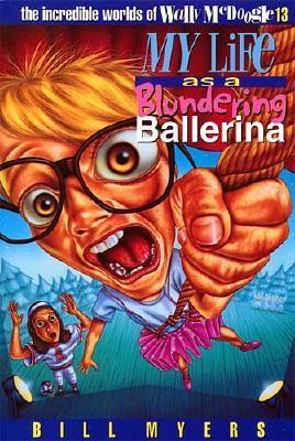 My Life As A Blundering Ballerina (The Incredible Worlds of Wally McDoogle, #13)