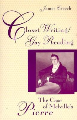Closet Writing/Gay Reading: The Case of Melville's Pierre (Paperback)