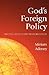 God's Foreign Policy by Miriam Adeney
