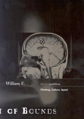Neuropolitics: Thinking, Culture, Speed (Theory out of Bounds, Vol. 23)