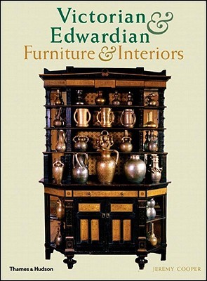 Victorian and Edwardian Furniture and Interiors: From the Gothic Art Revival to Art Nouveau (Paperback)