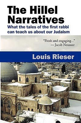 The Hillel Narratives: What the Tales of the First Rabbi Can Teach Us About Our Judaism (Paperback)