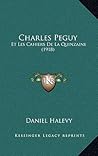Charles Peguy: Et Les Cahiers de La Quinzaine
