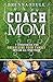 Coach Mom: 7 Strategies for...