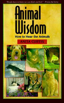 Animal Wisdom: How to Hear the Animals (Paperback)
