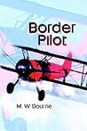 Border Pilot by M.W. Bourne
