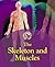 The Skeleton and Muscles (Exploring the Human Body)