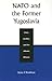 NATO and the Former Yugoslavia by Joyce P. Kaufman