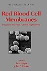 Red Blood Cell Membranes: Structure: Function: Clinical Implications (Hematology)