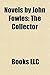 Novels by John Fowles by Books LLC
