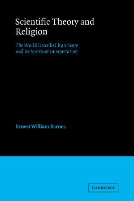 Scientific Theory and Religion: The World Described by Science and its Spiritual Interpretation (Volume 0)