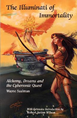 The Illuminati of Immortality: Alchemy, Dreams and the Cybersonic Quest (Paperback)