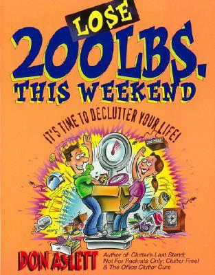 Lose 200 Lbs This Weekend: It's Time to Declutter Your Life (Paperback)