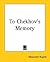 To Chekhov's Memory