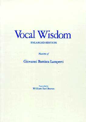 Vocal Wisdom: Maxims of Giovanni Battista Lamperti (Paperback)