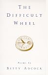 The Difficult Wheel: Poems (Louise Lindsey Merrick Natural) The Difficult Wheel: Poems (Louise Lindsey Merrick Natural)