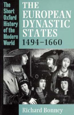 The European Dynastic States, 1494-1660 (Short Oxford History of the Modern World)