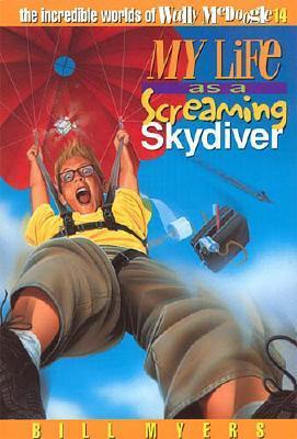 My Life as a Screaming Skydiver (The Incredible Worlds of Wally McDoogle, #14)