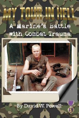 My Tour In Hell: A Marine's Battle with Combat Trauma (Reflections of History, Vol. 1)