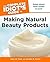 The Complete Idiot's to Making Natural Beauty Products by Sally W. Trew