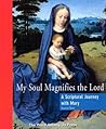 My Soul Magnifies the Lord: A Scriptural Journey With Mary