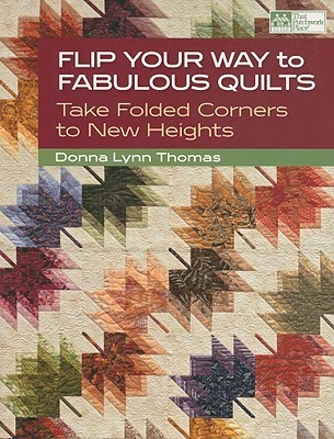 Flip Your Way to Fabulous Quilts: Take Folded Corners to New Heights (Paperback)