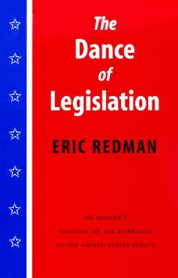 The Dance of Legislation: An Insider's Account of the Workings of the United States Senate (Paperback)