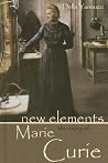New Elements: The Story of Marie Curie (Profiles in Science) New Elements: The Story of Marie Curie (Profiles in Science)