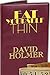 Eat Yourself Thin by David Holmer