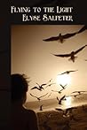Flying to the Light by Elyse Salpeter
