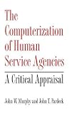 The Computerization of Human Service Agencies: A Critical Appraisal The Computerization of Human Service Agencies: A Critical Appraisal
