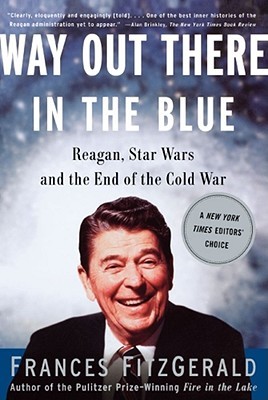 Way Out There in the Blue: Reagan, Star Wars and the End of the Cold War (Paperback)